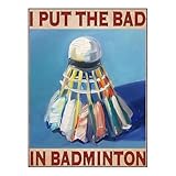 SHINERING Badminton-Poster, „I Put The Bad Ones In The 