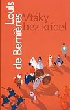 Vtáky bez krídel - Louis de Bernieres 
