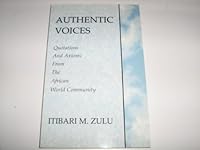 Authentic Voices: Ouotations and Axioms From the African World Community 0967422620 Book Cover
