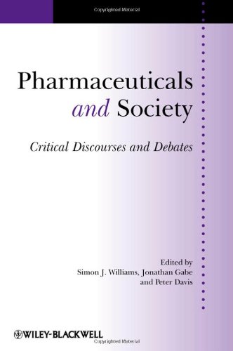 Pharmaceuticals and Society: Critical Discourses and Debates (Sociology of Health and Illness Monographs)
