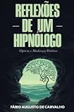 Reflexões de um Hipnólogo: Hipnose e mudanças positivas