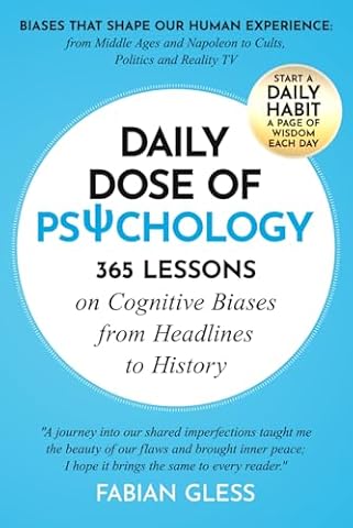 Daily Dose of Psychology: 365 Lessons on Cognitive Biases from Headlines to History