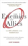 Turn Enemies Into Allies: The Art of Peace in the Workplace (Conflict Resolution for Leaders, Managers, and Anyone Stuck in the Middle)
