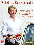 Mein neuer Grundkurs für Einsteiger: Polettos Kochschule