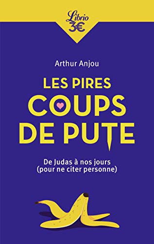 livre Les pires coups de pute: De Judas à nos jours (pour ne citer personne)