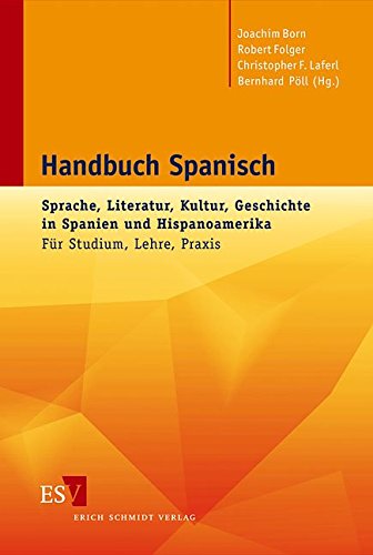 Handbuch Spanisch: Sprache, Literatur, Kultur, Geschichte in Spanien und Hispanoamerika Für Studium Handbuch Spanisch: Sprache, Literatur, Kultur, Geschichte in Spanien und Hispanoamerika Für Studium