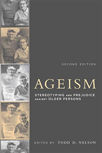 Ageism, second edition: Stereotyping and Prejudice against Older Persons