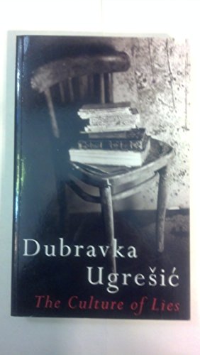 The Culture of Lies: Antipolitical Essays (Post-Communist Cultural Studies)