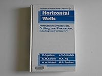 Horizontal Wells: Formation Evaluation, Drilling, and Production, Including Heavy Oil Recovery 0872015734 Book Cover