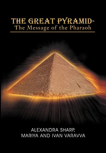 The Great Pyramid - The Message of the Pharaoh: - The Message of the Pharaoh