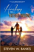 Healing the Father Wound 0981748821 Book Cover