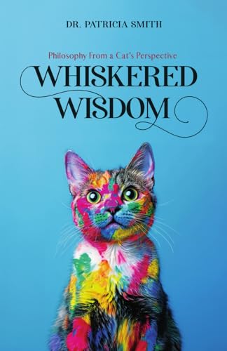 Whiskered Wisdom: Philosophy From a Cat's Persp... B0DYZVKPYN Book Cover