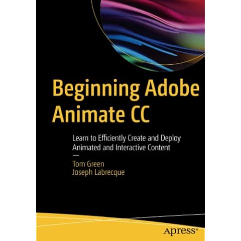 Beginning Adobe Animate CC: Learn to Efficiently Create and Deploy Animated and Interactive Content Cover