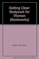 Getting Clear: Bodywork for Women (Bookworks S) 0704500698 Book Cover