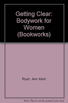 Hardcover Getting Clear: Bodywork for Women (Bookworks) Book