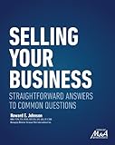 Selling Your Business STRAIGHTFORWARD ANSWERS TO COMMON QUESTIONS