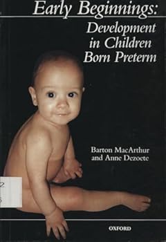 Paperback Early Beginnings: Development in Children Born Preterm Book