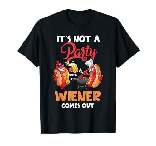 It's Not A Party Until The Weiner Comes Out Funny Hot Dog T-Shirt