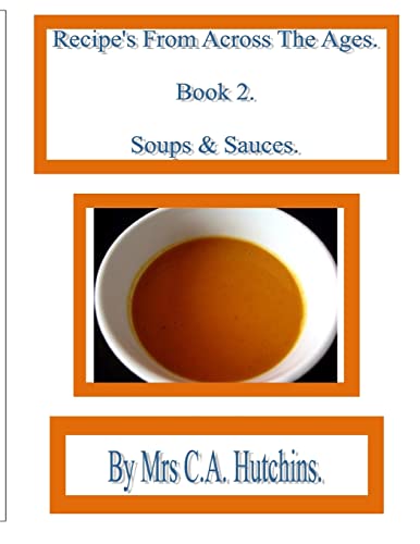Recipe's From Across The Ages (Soups & Sauces)