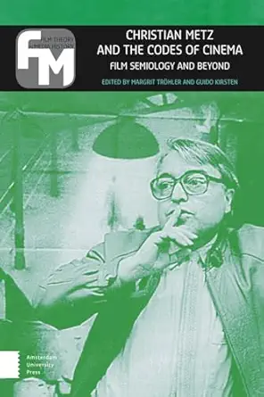 Christian Metz and the Codes of Cinema: Film Semiology and Beyond-Wow! eBook