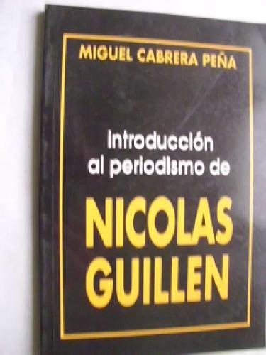 Introduccion al periodismo de Nicolás Guillen: coleccion de autores cubanos; I, literatura, 3)