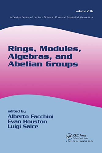 Rings, Modules, Algebras, and Abelian Groups (Lecture Notes in Pure and Applied Mathematics)
