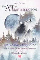 The Art of Manifestation Astro-Moon Diary 2022: The Pathway of the Spiritual Warrior 1838286322 Book Cover