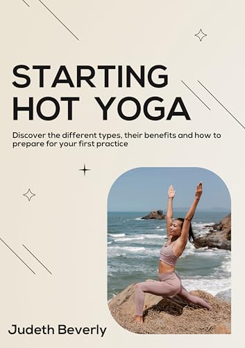 Starting Hot Yoga: Discover the different types, their benefits and