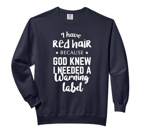 Ich habe rote Haare, weil Gott ein lustige Geschenk Comfort Colors Adult Sweatshirt