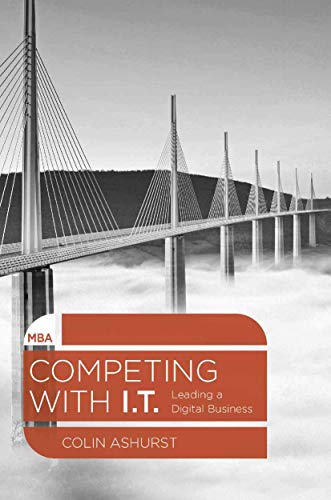 Competing with IT: Leading a Digital Business (MBA Series, 3)