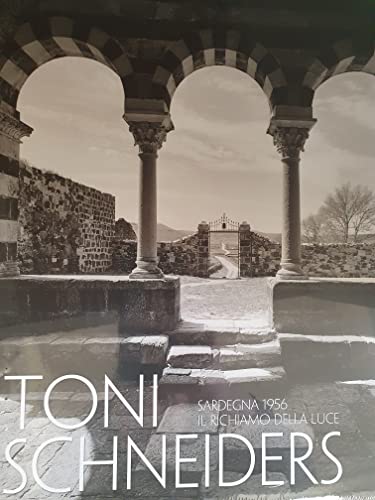 Toni Schneiders. Sardegna 1956. Il Richiamo Della Luce Toni Schneiders. Sardegna 1956. Il Richiamo Della Luce
