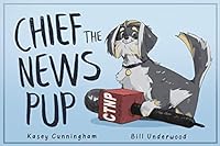 Chief the News Pup 0578721546 Book Cover