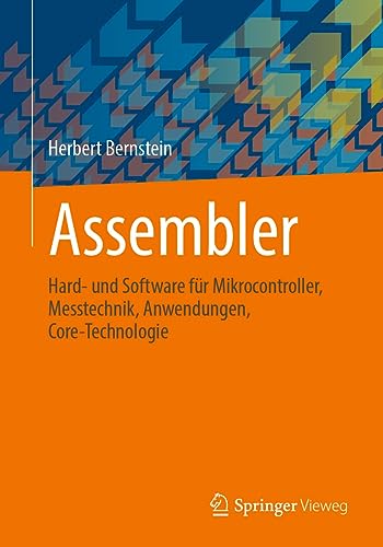 Assembler: Hard- und Software für Mikrocontroller, Messtechnik, Anwendungen, Core-Technologie (Computer Science and Engineering (German Language)) (German Edition)