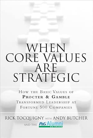 When Core Values Are Strategic: How the Basic Values of Procter & Gamble Transformed Leadership at Fortune 500 Companies-Wow! eBook