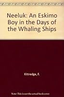 Neeluk : An Eskimo Boy in the Days of the Whaling Ships 0613556380 Book Cover