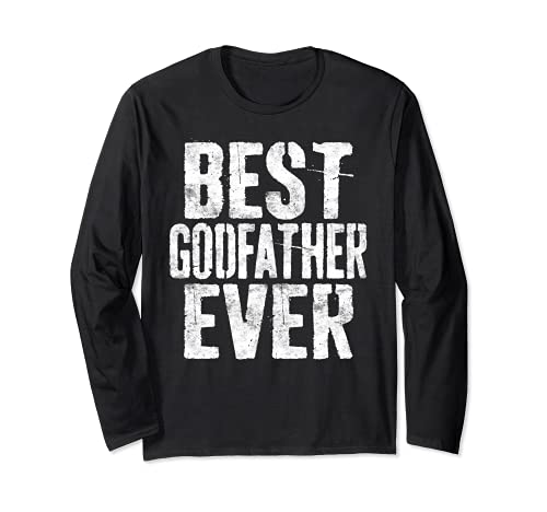 Best Godfather Ever T-Shirt Godfather Gift Shirt Long Sleeve T-Shirt