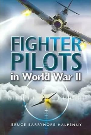 Fighter Pilots in World War II: True Stories of Frontline Air Combat New Edition book cover