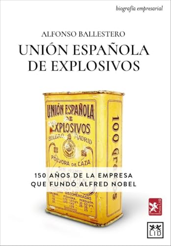 Unión española de explosivos: 150 años de la empresa que fundó Alfred Nobel