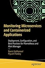 Monitoring Microservices and Containerized Applications:Deployment, Configuration, and Best Practices for Prometheus and Alert Manager