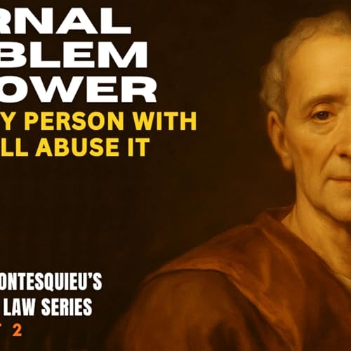 Power's Inevitable Corruption: Montesquieu Diagnoses Government's Fatal Flaw | Ep.5 Part 2 copertina