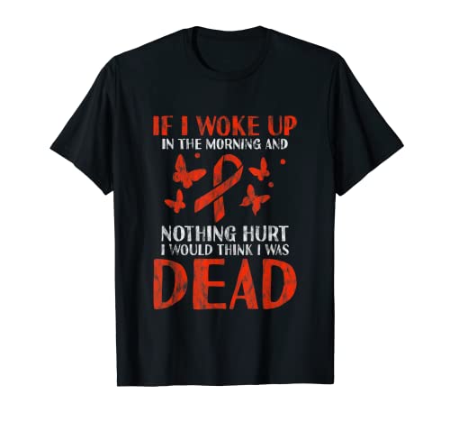if I Woke Up In The Morning And Nothing Hurt -- Camiseta