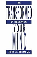 Be Transformed by Renewing Your Mind 1589390520 Book Cover