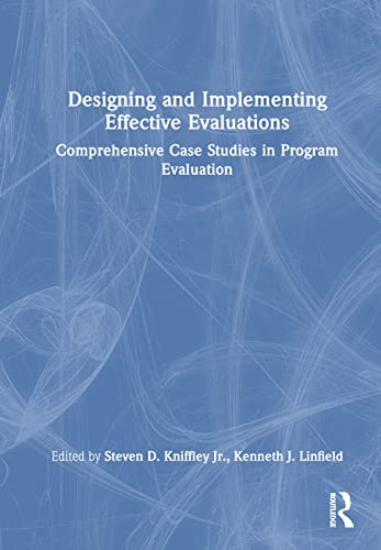 Designing and Implementing Effective Evaluations: Comprehensive Case Studies in Program Evaluation view 2