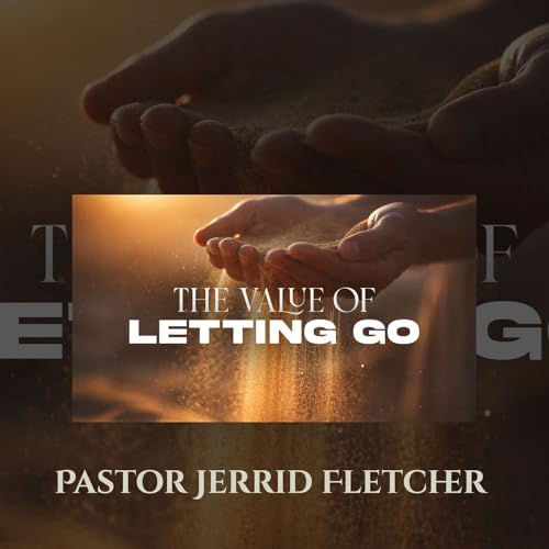 The Value of Letting Go | Real Springcreek Church | Pastor Jerrid Fletcher