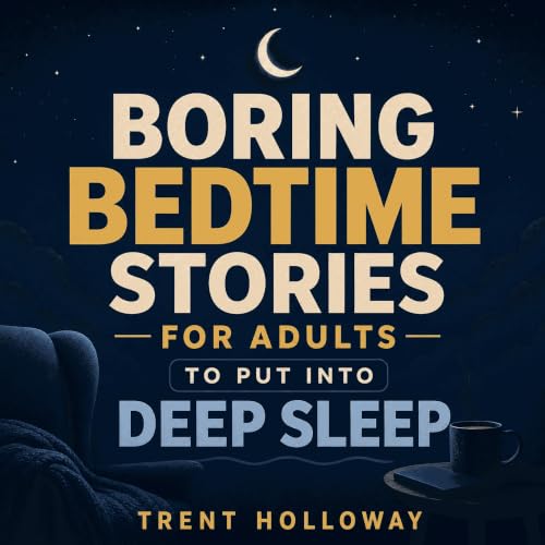 Couverture de Boring Bedtime Stories For Adults To Put Into Deep Sleep