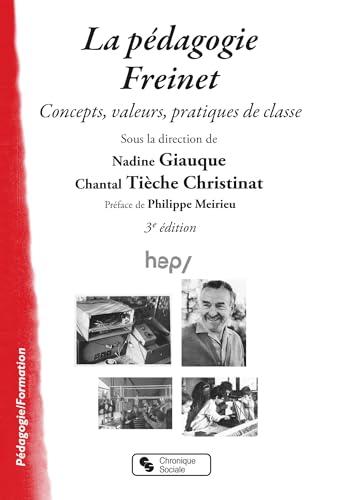 PEDAGOGIE FREINET (LA): Concepts, valeurs, pratiques de classe