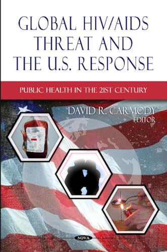 Global HIV/AIDS Threat and the U.S. Response (Public Health in the 21st Century)