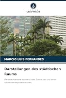 Darstellungen des städtischen Raums: Der unaufhaltsame Vormarsch des Städtischen und seiner räumlichen Repräsentationen (German Edition) 6208713781 Book Cover
