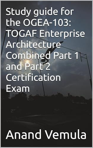 Study guide for the OGEA-103: TOGAF Enterprise Architecture Combined Part 1 and Part 2 Certification Exam cover