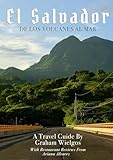 El Salvador: De Los Volcanes Al Mar